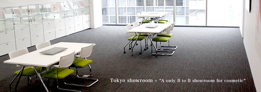 Tokyo showroom + "A only B to B showroom for cosmetic"